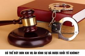 Xử lý như thế nào khi bị hại rút yêu cầu khởi tố vụ án hình sự?